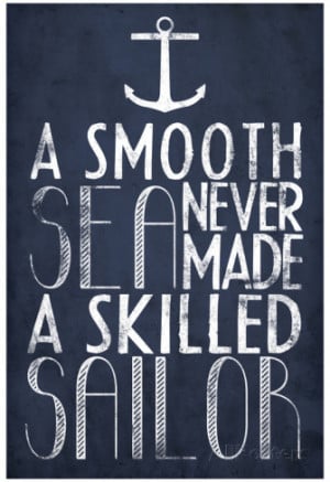 Smooth Sea Never Made A Skilled Sailor Poster