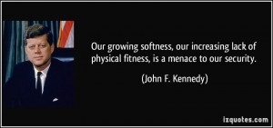 of physical fitness is a menace to our security John F Kennedy