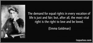 The demand for equal rights in every vocation of life is just and fair ...