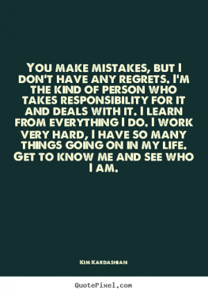 Quotes About Regrets And Mistakes you make mistakes, but i