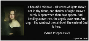 beautiful rainbow; - all woven of light! There's not in thy tissue ...