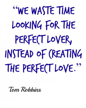 Perfect love Quotes from Tom Robbins