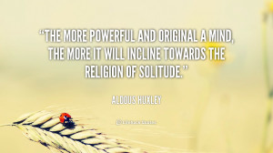 ... mind, the more it will incline towards the religion of solitude