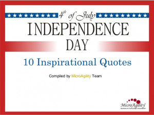 Independence Day - 10 Inspirational Quotes (Compiled by MicroAgility)