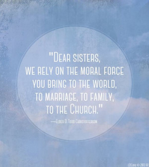 ... Quote by D. Todd Christofferson, LDS General Conference, October 2013