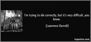 quote-i-m-trying-to-die-correctly-but-it-s-very-difficult-you-know ...