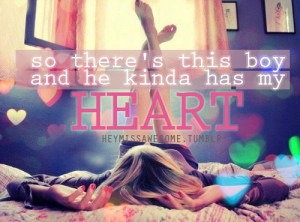 so there's this boy and he kinda has my heart