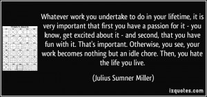 Whatever work you undertake to do in your lifetime, it is very ...