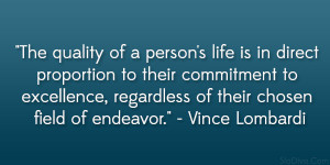 ... , regardless of their chosen field of endeavor.” – Vince Lombardi