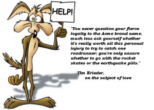 Wile E Coyote Genius At Work Loved the quote so much.