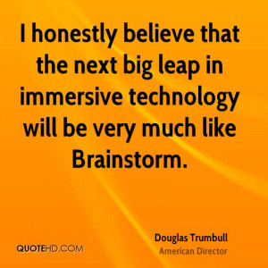 honestly believe that the next big leap in immersive technology will ...