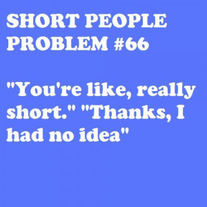 Short people problems...