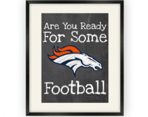 Denver Broncos- Are You Ready For Some Football- Chalkboard Style ...