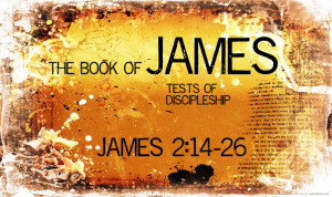 James 2:14-26 - Faith Without Works is Dead? | Till He Comes