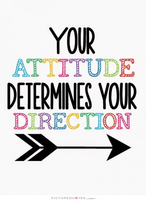 Your attitude determines your direction. Picture Quote #1