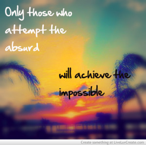 achieve the impossible, advice, cute, inspirational, life, quote ...
