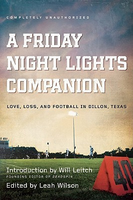 Friday Night Lights Companion: Love, Loss, and Football in ...