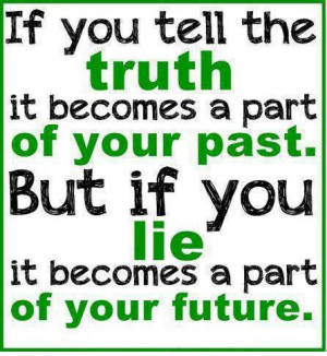 If you tell the truth
