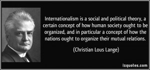... ought to organize their mutual relations. - Christian Lous Lange