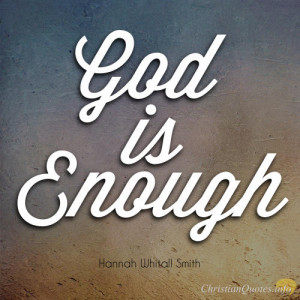 Hannah Whitall Smith Quote – 3 Reasons God is Enough for Me