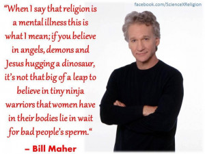 Bill Maher. (I love him!)