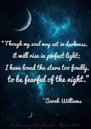 ... the stars too fondly To be fearful of the night” Sarah Williams