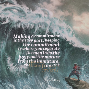 ... Is Where You Separate The Men From The Boys - Commitment Quote