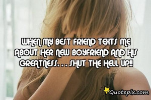 My Best Friend Is My Boyfriend Quotes When my best friend texts me