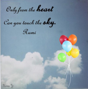 from the heart you can touch the sky Rumi Quote