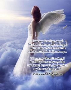 love my Guardian Angel he gives me strength and hope, protects me ...