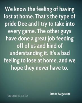James Augustine - We know the feeling of having lost at home. That's ...