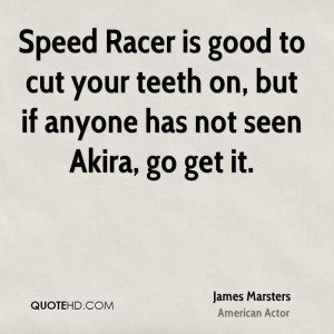 Speed Racer is good to cut your teeth on, but if anyone has not seen ...
