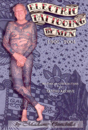 Electric Tattooing by Men 1900-2004 (SIGNED), Chinchilla, Madame
