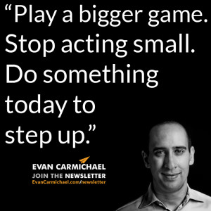 Play a bigger game. Stop acting small. Do something today to step up ...