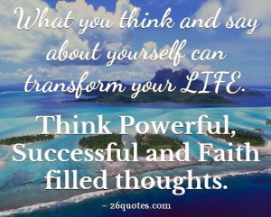 What you think and say about yourself can transform your life. Think ...