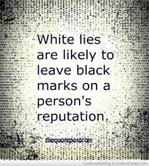 White Lies Leave Black Marks