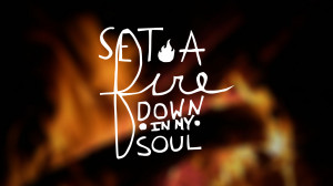 Set a Fire In My Soul