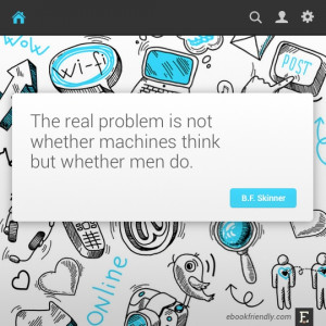 ... not whether machines think but whether men do. –B.F. Skinner #quote