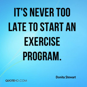 It's never too late to start an exercise program.
