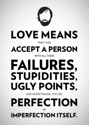 Love means that you accept a person with all their failures ...