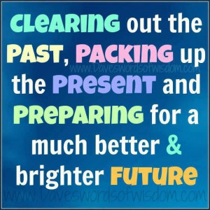 Clearing Out The Past, Packing up The Present And Preparing For A Much ...