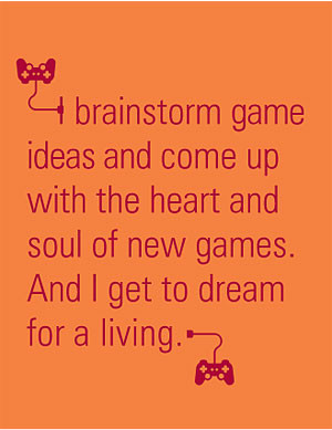 Quote: I brainstorm game ideas and come up with the heart and soul of ...