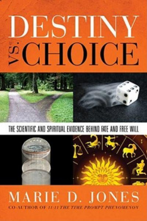 ... Vs. Choice: The Scientific and Spiritual Evidence Behind Fate and Free