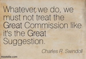 Whatever we do, we must not treat the Great Commission like it's the ...