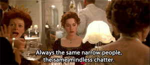 Rose #mindless chatter #narrow people #titanic #alone in a crowded ...