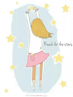 Reach for the stars. Picture Quote #1