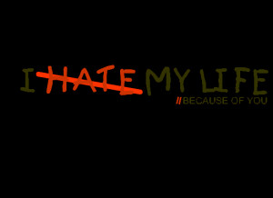Hate My Life Quotes