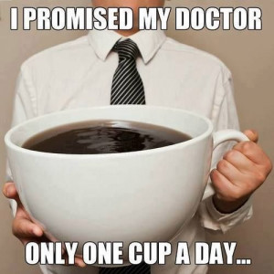 one big cup of coffee a day