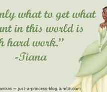 disney, disney quotes, hard work, life, princess tiana, tiana ...
