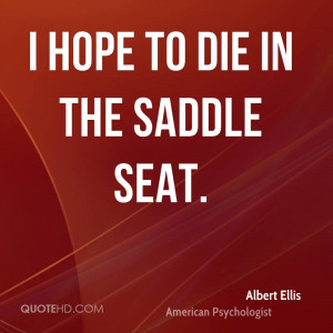 hope to die in the saddle seat.